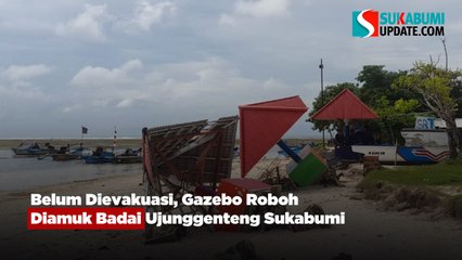 Belum Dievakuasi, Gazebo Roboh Diamuk Badai Ujunggenteng Sukabumi
