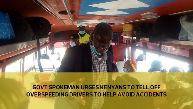 Govt spokesman urges Kenyans to tell off over-speeding drivers to help avoid accidents