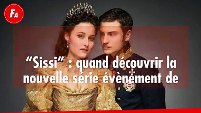 FEMME ACTUELLE - “Sissi” : quand découvrir la nouvelle série évènement de TF1 ?