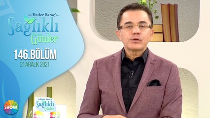 Dr. Ender Saraç ile Sağlıklı Günler 146. Bölüm | 21 Aralık 2021