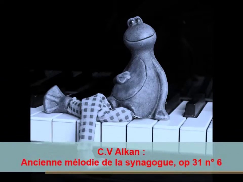 Charles Valentin Alkan : Ancienne mélodie de la synagogue, op 31 n° 6