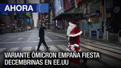 Variante Ómicron empaña fiesta decembrinas en #EEUU - #21Dic - Ahora