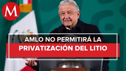 No se hagan ilusiones, hay Plan B para controlar el litio: AMLO