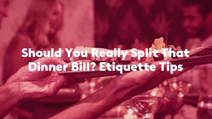 Should You Really Split That Dinner Bill? Etiquette Tips