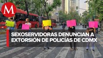 Sexoservidoras se manifiestan en Insurgentes a causa de los abusos por parte de las autoridades