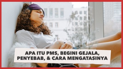 Apa Itu PMS, Lengkap dengan Gejala, Penyebab, dan Cara Mengatasinya