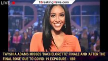 Tayshia Adams Misses 'Bachelorette' Finale and 'After the Final Rose' Due to COVID-19 Exposure - 1br