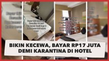 Wanita Ini Bayar Rp17 Juta demi Karantina di Hotel, Kamar yang Didapat Sempat Bikin Kecewa