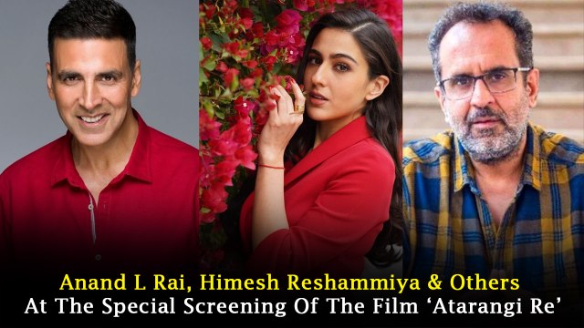 Anand L Rai, Himesh Reshammiya & Others At The Special Screening Of The Film ‘Atarangi Re’