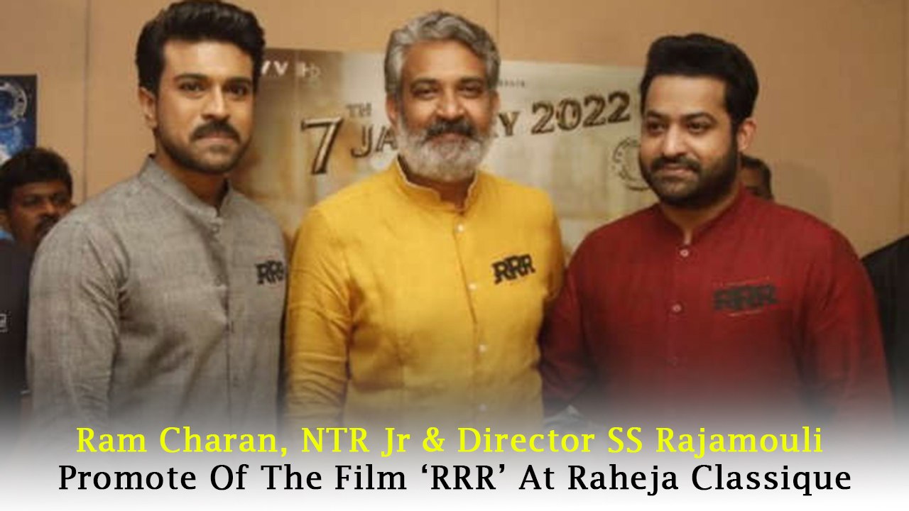Ram Charan, NTR Jr & Director SS Rajamouli Promote Of The Film ‘RRR’ At Raheja Classique