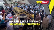 Jenazah bekas MB Johor selamat dikebumikan