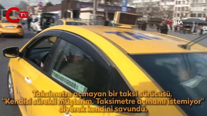 Taksimetre açmayan sürücü: “Kendisi sürekli müşterim”