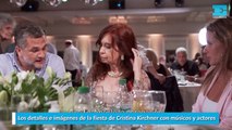 Los detalles e imágenes de la fiesta de Cristina Kirchner con músicos y actores