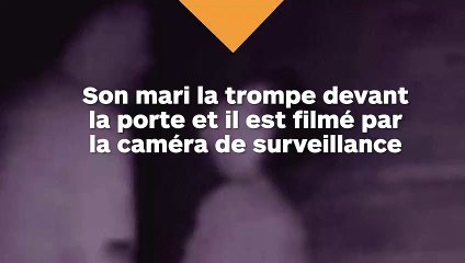 Son mari la trompe et il est filmé par la caméra de surveillance devant la porte