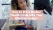 How to Work Mental Health Costs Into Your Monthly Budget