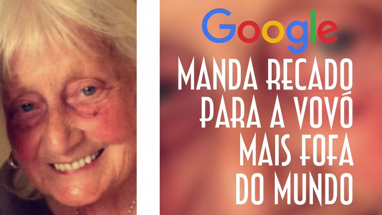 Google manda recado para a vovó mais fofa do mundo - EMVB - Emerson Martins Video Blog 2016