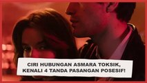 Ciri Hubungan Asmara Toksik, Kenali 4 Tanda Pasangan Posesif!