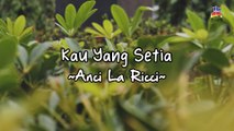 Anci La Ricci - Kau Yang Setia (Official Lyric Video)