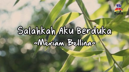 Meriam Bellina - Salahkah Aku Berduka (Official Lyric Video)