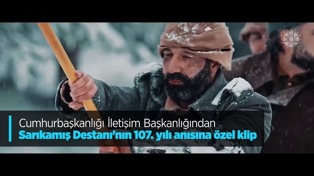 Cumhurbaşkanlığı İletişim Başkanlığından Sarıkamış Destanı'nın 107. yılı anısına özel klip
