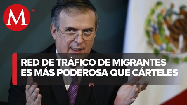 Ebrard: deja tráfico de migrantes 14 mil mdd de ganancias por año