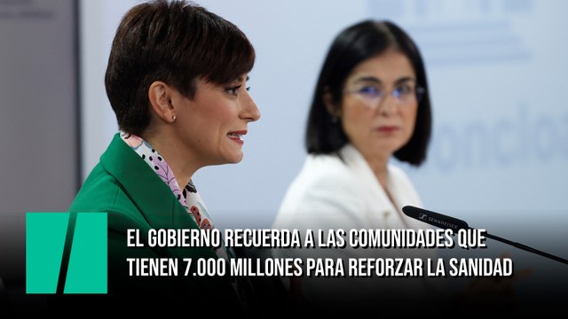 El Gobierno recuerda a las comunidades que tienen 7.000 millones para reforzar la Sanidad: Tienen que priorizar los recursos y dónde los destinan