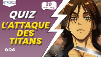 L'ATTAQUE DES TITANS QUIZ | LE QUIZ ULTIME 20 QUESTIONS | OtakuFR