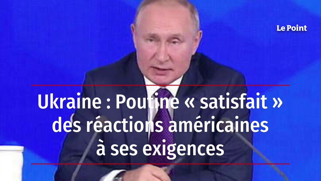 Ukraine : Poutine « satisfait » des réactions américaines à ses exigences