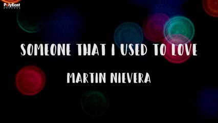Martin Nievera - Someone That I Used To Love (Official Lyric Video)