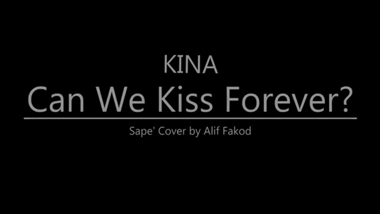 Kina Can We Kiss Forever ( Sape' Cover ) Video Dailymotion