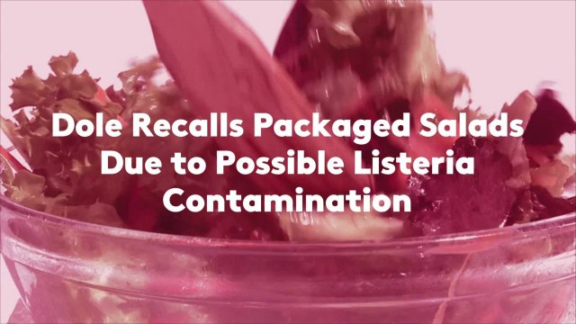 Dole Recalls Packaged Salads Due to Possible Listeria Contamination