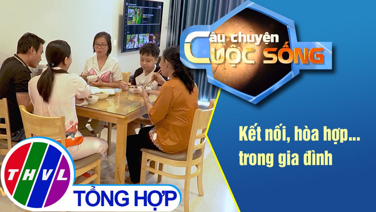 Kết nối, hòa hợp... trong gia đình