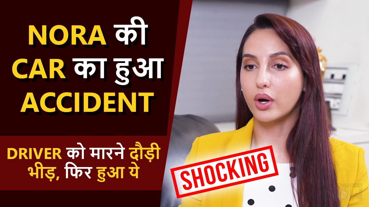 Shocking | Nora Fatehi's Car Met With An Accident, Driver Engages Into Heated Argument, Gets Pulled