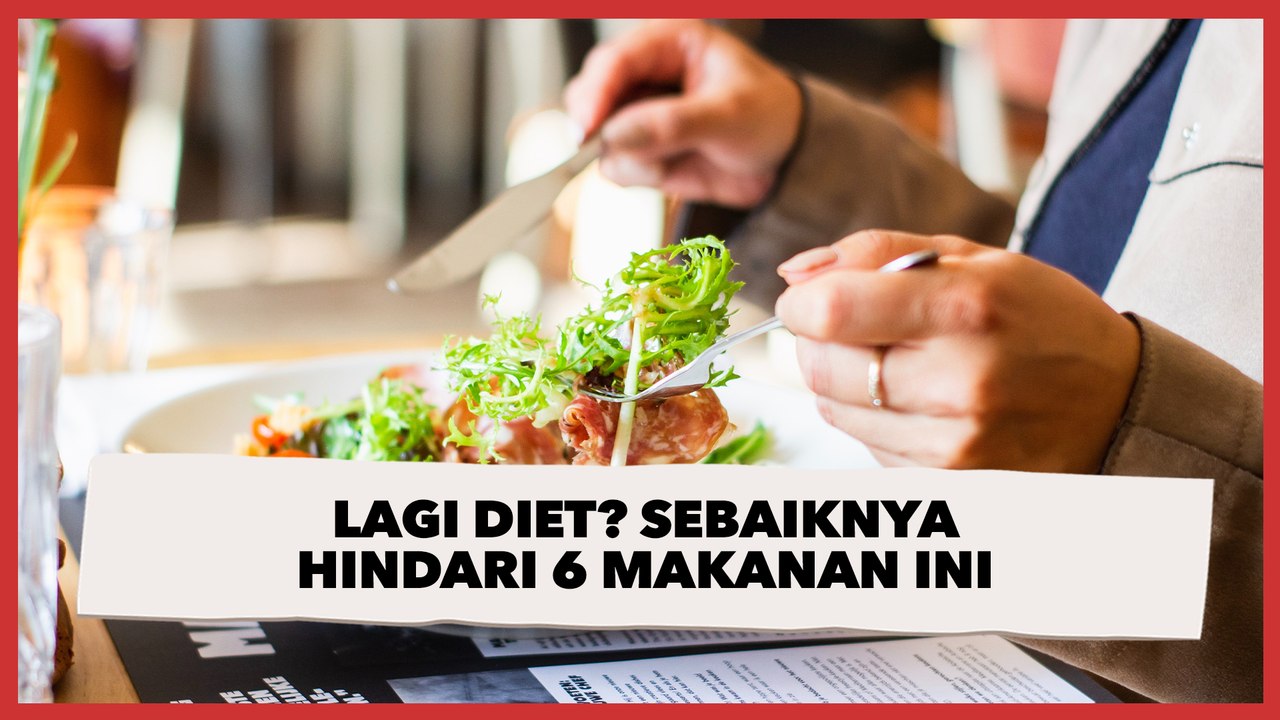 Lagi Diet? Sebaiknya Hindari 6 Makanan Ini