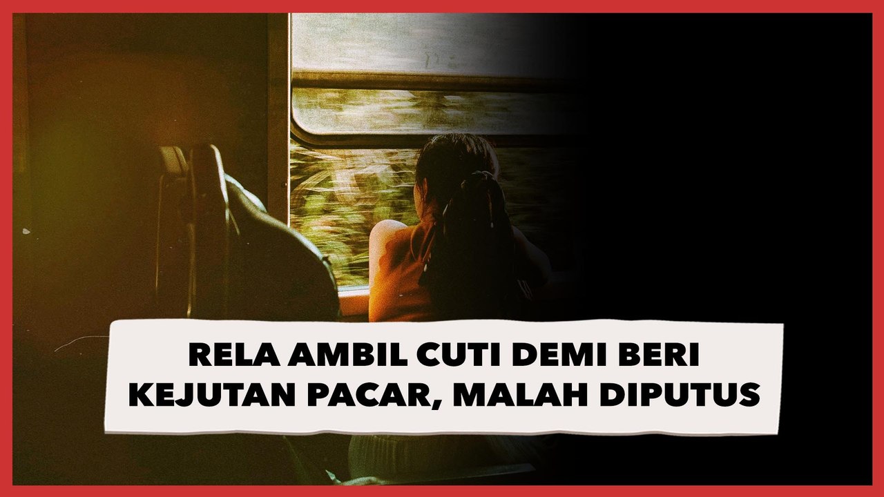 Nyesek! Rela Ambil Cuti Demi Beri Kejutan Pacar, Malah Diputus Karena Alasan Ini