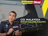 CSI Malaysia bukan kaleng-kaleng!