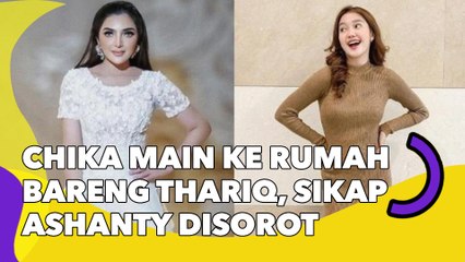 Chandrika Chika Main ke Rumah Bareng Thariq, Sikap Ashanty Disorot