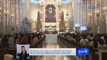 Christmas eve mass sa cathedral ng Cubao, dinayo ng mga debotong fully-vaccinated | Saksi