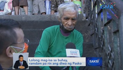 Lolong mag-isa sa buhay, ramdam pa rin ang diwa ng Pasko | Saksi