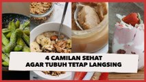 4 Camilan Sehat agar Tubuh Tetap Langsing, Tetap Kenyang saat Sedang Diet!