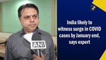 India likely to see surge in Covid cases by January-end, says expert