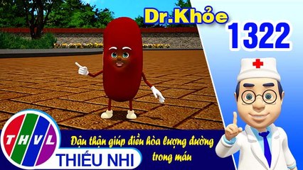 Dr. Khỏe - Tập 1322: Đậu thận giúp điều hòa lượng đường trong máu