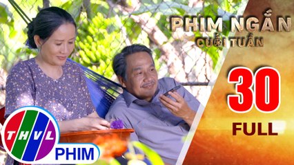 Tình già 2 | Phim ngắn cuối tuần - Tập 30