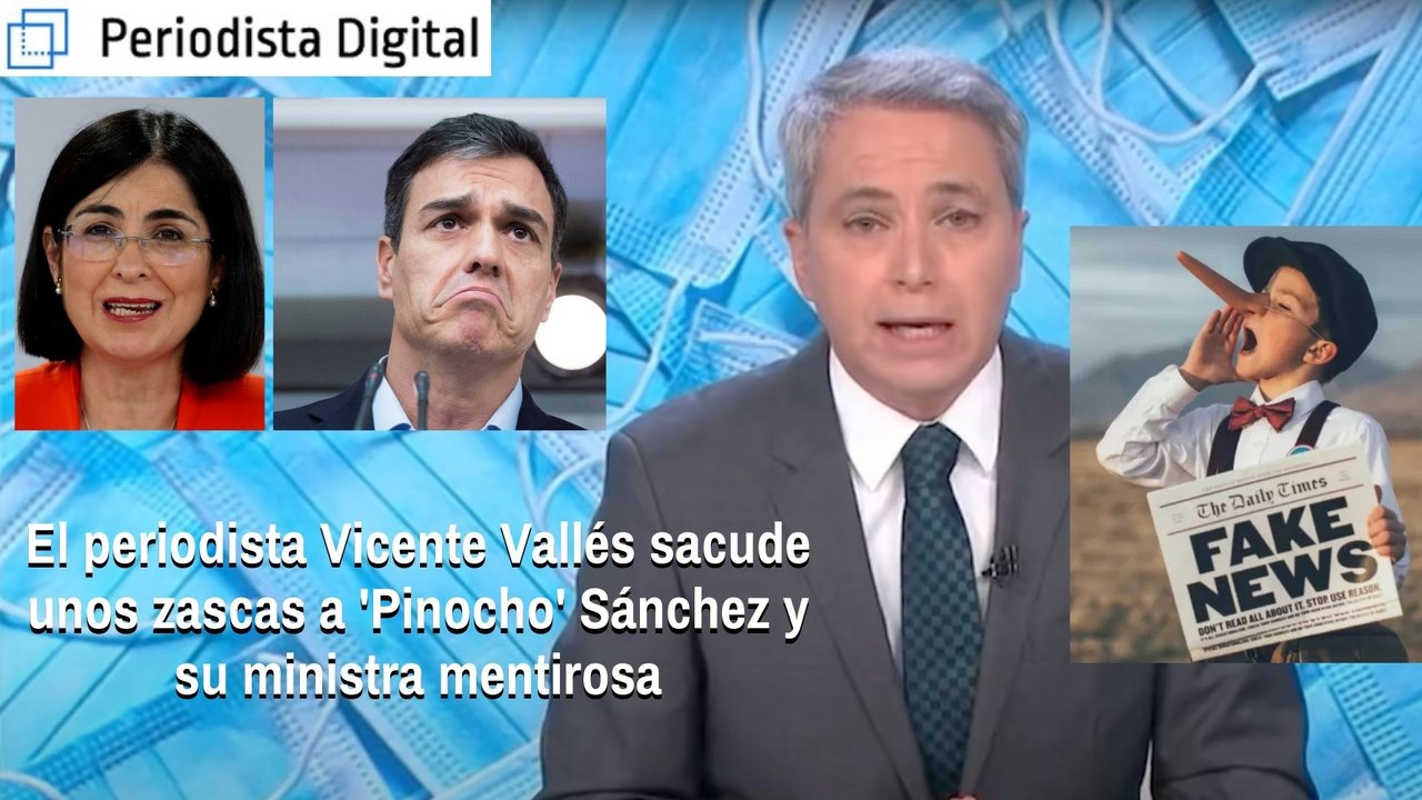 El periodista Vicente Vallés sacude unos zascas a 'Pinocho' Sánchez y a su ministra mentirosa