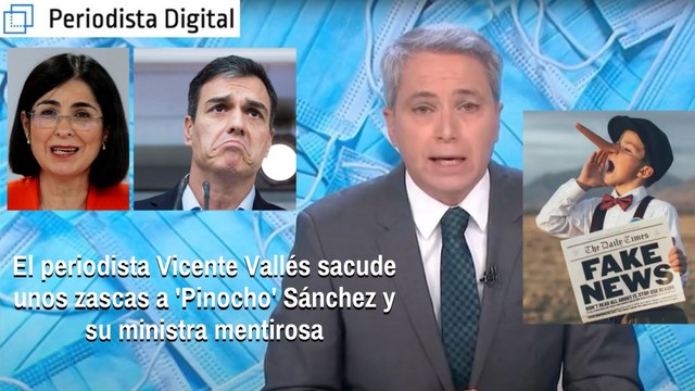 El periodista Vicente Vallés sacude unos zascas a 'Pinocho' Sánchez y a su ministra mentirosa