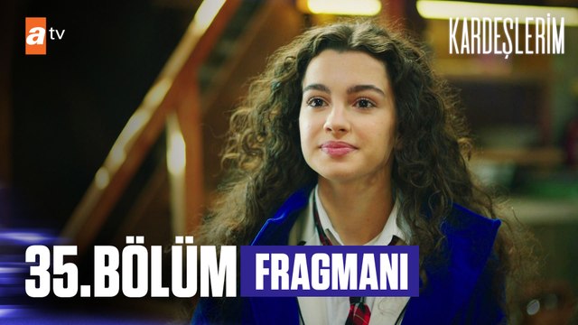 Kardeşlerim 35. Bölüm Fragmanı | Evlatlık... @KARDEŞLERİM ​