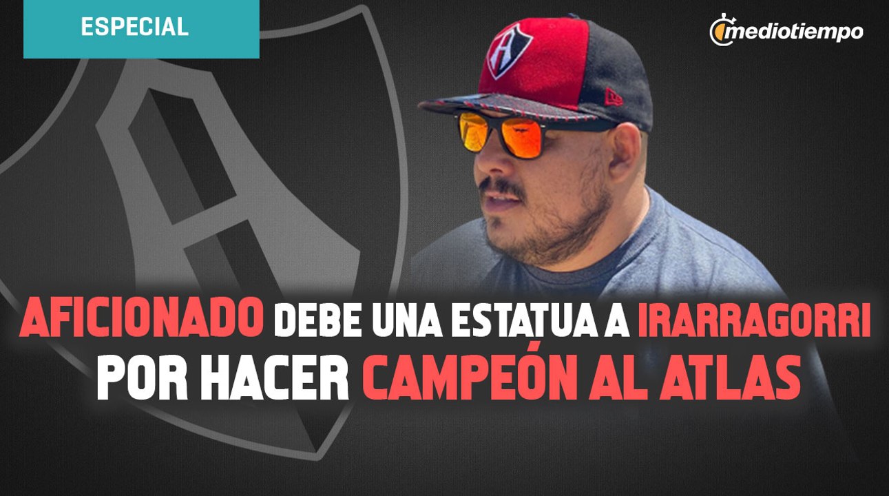 El ‘Reno’ Rojas, el aficionado del Atlas que le debe una estatua a Irarragorri por hacer Campeón a los Zorros