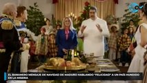 El bananero mensaje de Navidad de Maduro hablando 