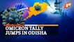 Omicron Cases In Odisha Double, More Foreign Returnees Test Positive For New Covid-19 Variant