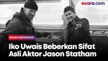 Iko Uwais Beberkan Sifat Asli Aktor Hollywood Jason Statham